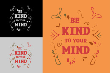 Be kind to your mind lettering design poster. Self love quotes. Groovy retro vintage aesthetic. Cute colorful positive mental health text printable vector for women t-shirt design