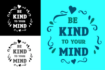 Be kind to your mind lettering design poster. Self love quotes. Groovy retro vintage aesthetic. Cute colorful positive mental health text printable vector for women t-shirt design