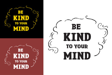 Be kind to your mind lettering design poster. Self love quotes. Groovy retro vintage aesthetic. Cute colorful positive mental health text printable vector for women t-shirt design