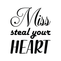 miss steal your heart black letters quote