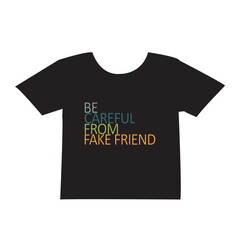 be careful from fake friend t shirt design