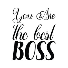 you are the best boss black letter quote