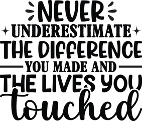 Never Underestimate The Difference You Made