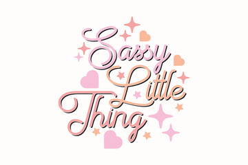 Sassy Little Thing Baby Girl EPS T-shirt Design