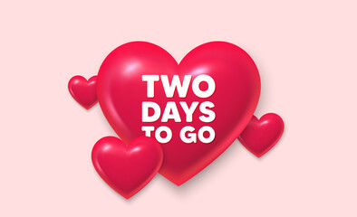 3d hearts love banner. 2 days to go tag. Special offer price sign. Advertising discounts symbol. 2 days to go message. Banner with 3d heart icon. Love Valentin template. Vector