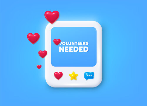 Social media post 3d frame. Volunteers needed tag. Volunteering service sign. Charity work symbol. Volunteers needed message frame. Photo banner with hearts. Like, star and chat icons. Vector
