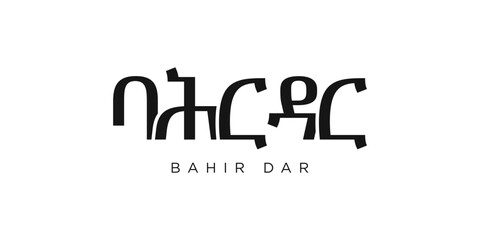Bahir Dar in the Ethiopia emblem. The design features a geometric style, vector illustration with bold typography in a modern font. The graphic slogan lettering.