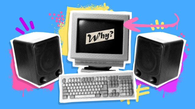 Poster. Contemporary art collage. Computer monitor, keyboard, and speakers in monochrome. with text why. Cartoonish art style. Concept of art, vintage things, mix old and modernity. Ad