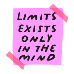 torn piece of paper.  Phrase - Limits exists only in the mind. Flat design. Vector hand drawn illustration on white background.
