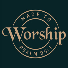Made to worship
