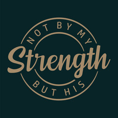 Not By My Strength But His