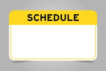 Label banner that have yellow headline with word schedule and white copy space, on gray background