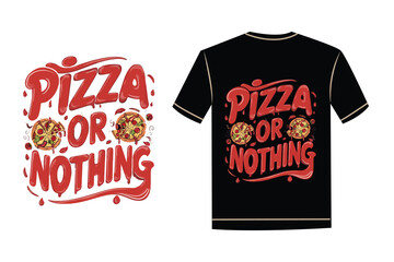 Pizza or nothing typography t shirt design