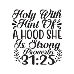 Holy With A Hint Of Hood She Is Strong Proverbs 3125 SVG Cut File