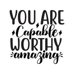 You Are Capable Worthy Amazing SVG Design