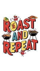 Roast and Repeat tshirt design with cliparts