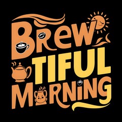 Brew-tiful Morning tshirt design with cliparts