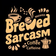 Brewed Sarcasm tshirt design with cliparts