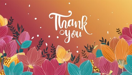 Fototapeta premium Thank You Message - Hand Lettering of Thankful Card or Gift Card for Print - Social Post for Appreciation - Decorated with Flowers and Leaves