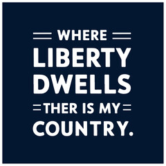 4th of July. Independence Day vector T-shirt design where liberty dwells there is my country 