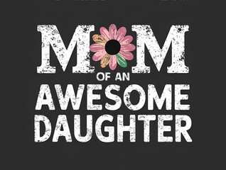 i'm the proud mom of an awesome daughter