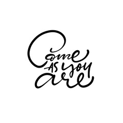 Handlettered quote Come As You Are with elegant design and positive affirmation