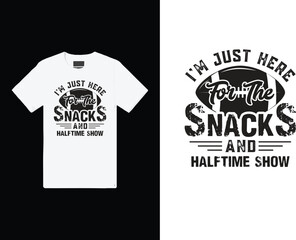 I'm Just Here For The Snacks and Halftime Show design