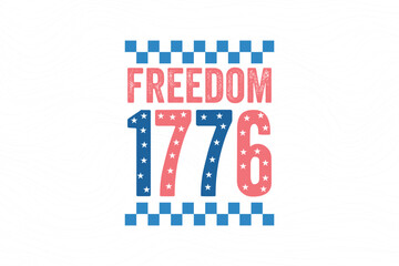 Freedom 1776, 4th of July typography T shirt design