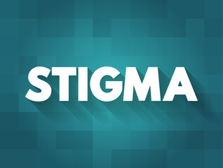 Fototapeta premium Stigma - a mark of disgrace associated with a particular circumstance, quality, or person, text concept background