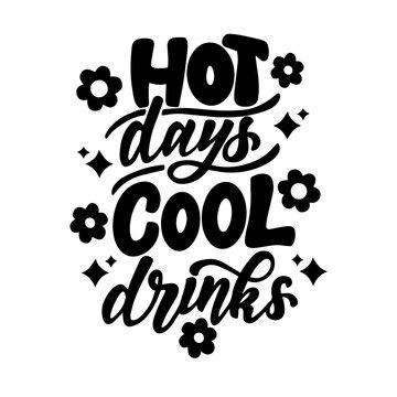Hand drawn lettering composition about summer - Hot days cool drinks - vector graphic in retro style, for the design of postcards, posters, banners, for print on mug, bag, t shirt, pillow
