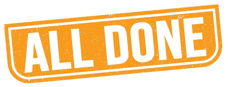 ALL DONE text written on orange stamp sign.