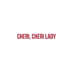 a t-shirt print that says ( cheri cheri lady)