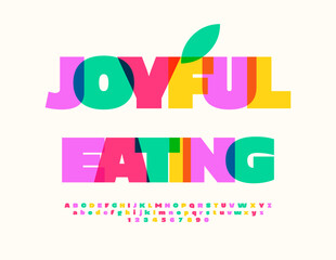 Vector bright logo Joyful Eating. Colorful Alphabet Letters and Numbers set. Modern Artistic Font.