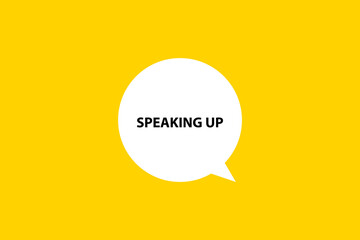 Speaking up. Speech bubble, banner, poster and sticker concept with text Vector Illustration