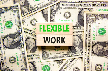 Flexible work symbol. Concept words Flexible work on beautiful wooden block. Beautiful dollar bills...