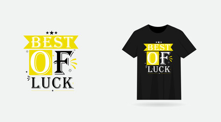  Best of luck typography t-shirt design. Typography best of luck text vector. T-shirt design. T shirt business. Font. Success. Star. Premium design. Clothing. Print ready