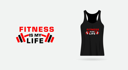 Fitness is my life gym t-shirt design. Gym tank t-shirt design. Business. Clothing. Fitness is my life text design. Dumbble. Power. Muscle. Gym center. T-shirt design vector.
