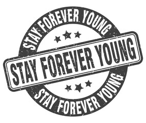 stay forever young stamp. stay forever young label. round grunge sign