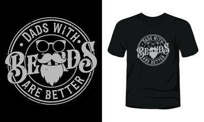 Dads with beards are better t-shirt template