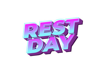 Rest day. Text effect in 3D style with good colors