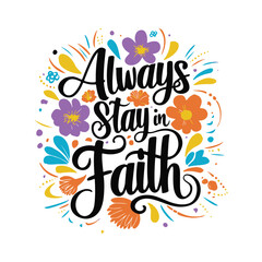Fototapeta premium Always stay in faith typography t-shirt design.