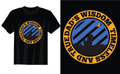 dad s wisdom timeless and true t shirt design  unique design and vector