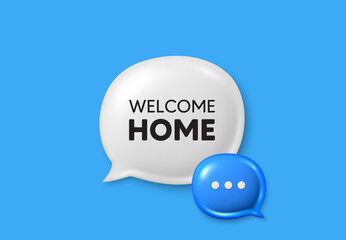 Welcome home tag. Text box speech bubble 3d icons. Home invitation offer. Hello guests message. Welcome home chat offer. Speech bubble banner. Text box balloon. Vector