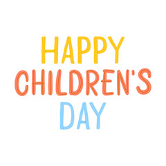 Happy children's day greeting card. Colorful flat lettering on white background. Holiday design for banner, poster, flyer