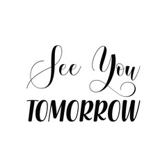 see you tomorrow black letter quote