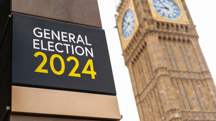 General Election 2024 written on a sign with Elizabeth Tower and Big Ben in the background
