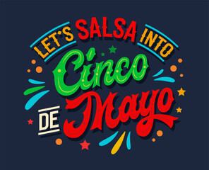 Let's Salsa into Cinco de Mayo, energetic pun script lettering with Mexican flag colors, confetti, and stylized fireworks. Ideal typography design for prints, social media, and dance-themed events