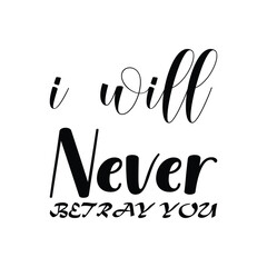 i will never betray you black letters quote