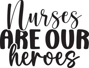 Nurses Are Our Heroes