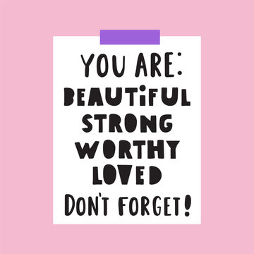 Note to self - you're beautiful, strong, worthy, loved. Vector lettering illustration.